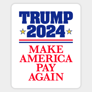 TRUMP 2024: Make America Pay Again (light backgrounds) Magnet